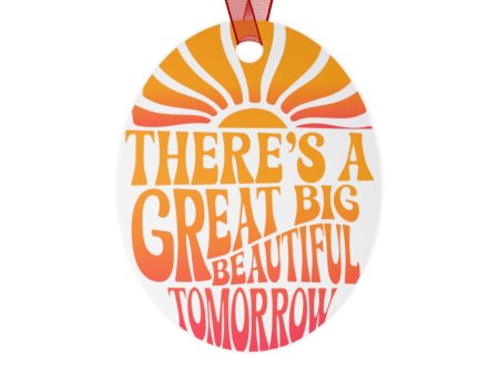 There s A Great Big Beautiful Tomorrow - Metal Ornaments For Discount