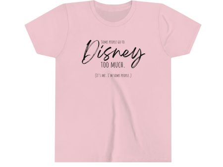 Some People Go To Disney Too Much - Youth Short Sleeve Tee Shirt Hot on Sale