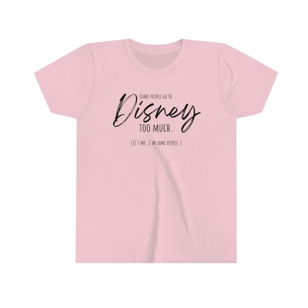 Some People Go To Disney Too Much - Youth Short Sleeve Tee Shirt Hot on Sale