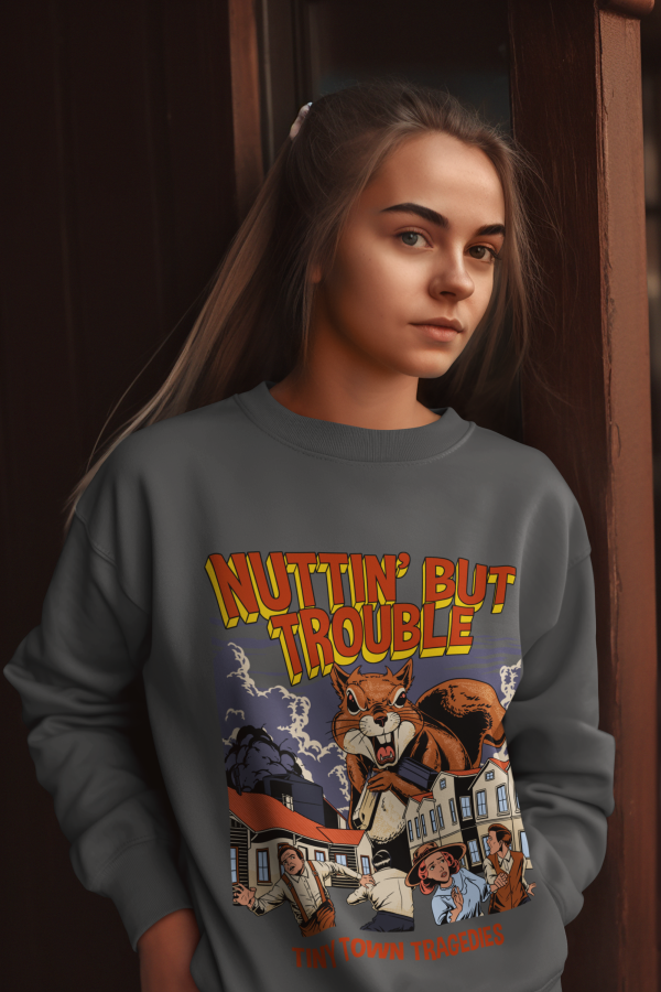 Nuttin But Trouble, Tiny Town Tragedies - Adult Crewneck Sweatshirt Online Sale