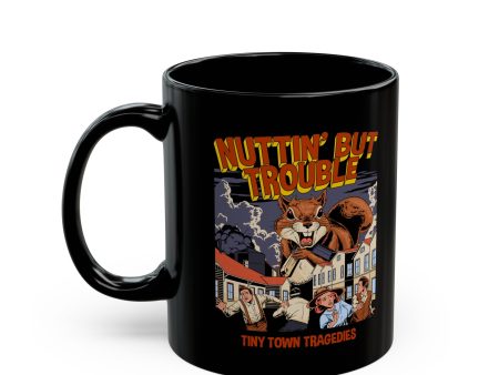 Nuttin But Trouble, Tiny Town Tragedies - Black Mug on Sale