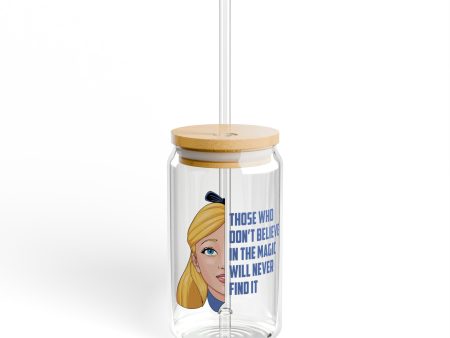 Alice in Wonderland Quote - Those Who Don t Believe in the Magic Will Never Find It - Sipper Glass, 16oz on Sale