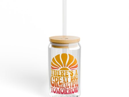 There s A Great Big Beautiful Tomorrow - Sipper Glass, 16oz Sale