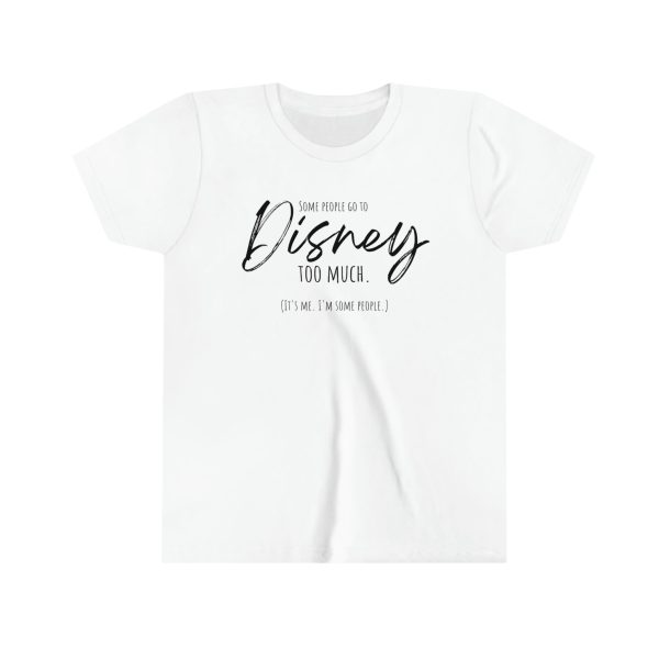 Some People Go To Disney Too Much - Youth Short Sleeve Tee Shirt Hot on Sale