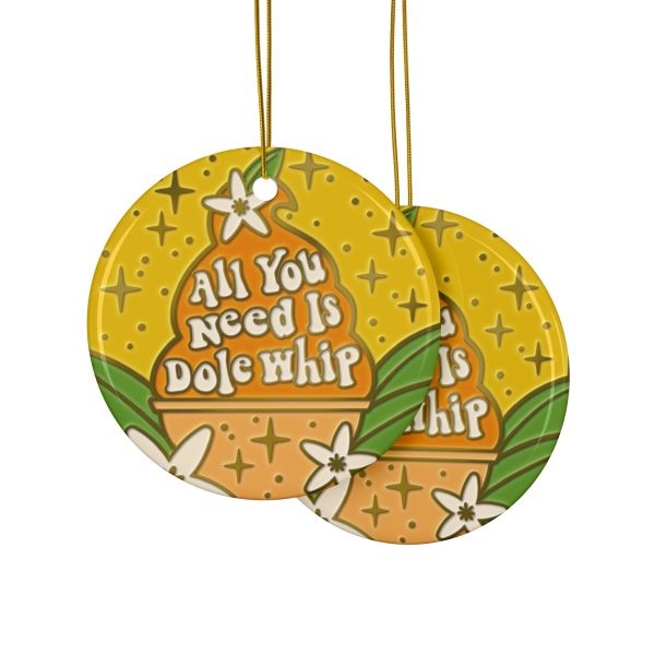 All You Need Is Dole Whip - Ceramic Ornaments, 2-Side Print For Cheap