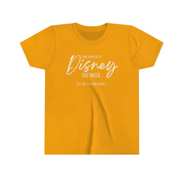 Some People Go To Disney Too Much - Youth Short Sleeve Tee Shirt Hot on Sale