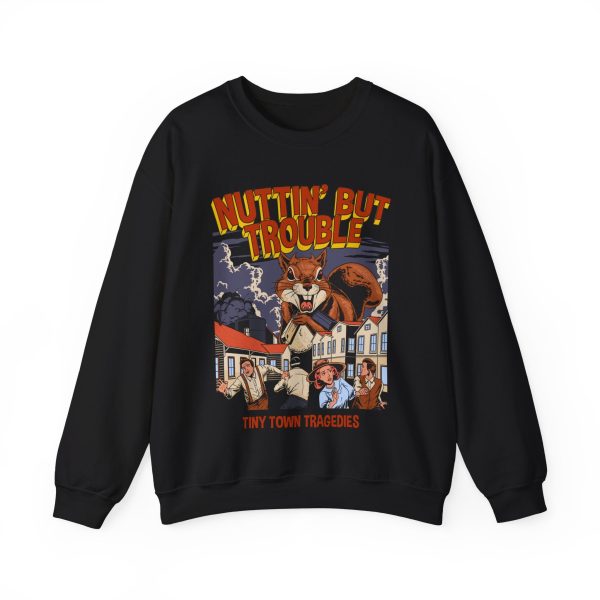 Nuttin But Trouble, Tiny Town Tragedies - Adult Crewneck Sweatshirt Online Sale