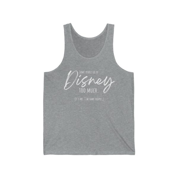 Some People Go To Disney Too Much - Unisex Jersey Tank For Discount