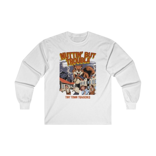 Nuttin But Trouble, Tiny Town Tragedies - Long Sleeve Tee Discount