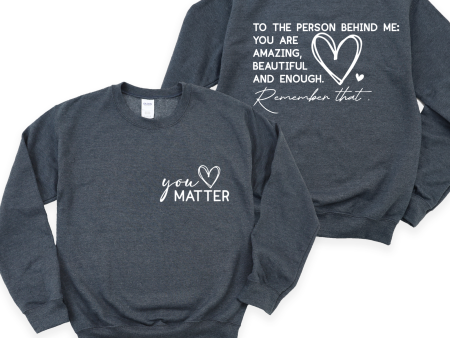 You Matter | Inspiration Sweatshirt | Inspiration Crewneck Sale