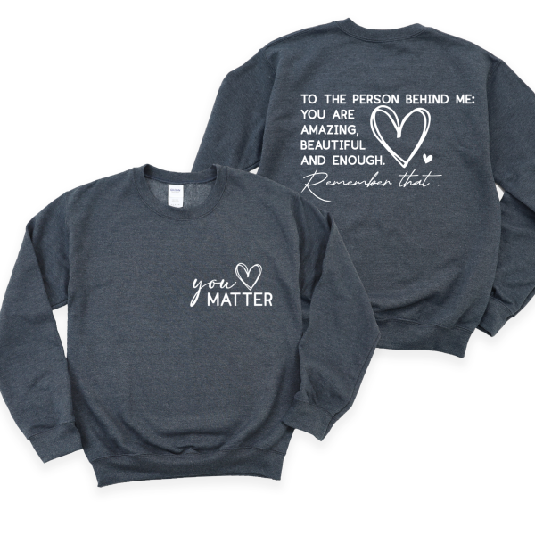 You Matter | Inspiration Sweatshirt | Inspiration Crewneck Sale